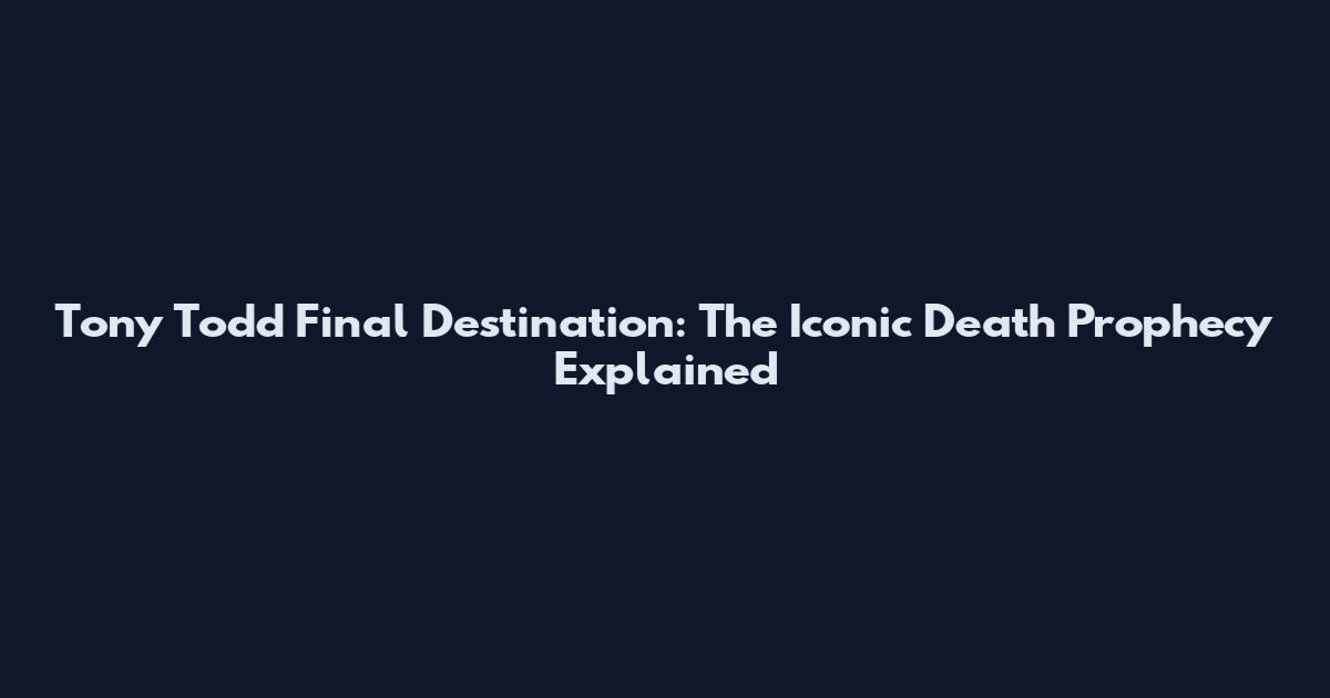Tony Todd Final Destination: The Iconic Death Prophecy Explained