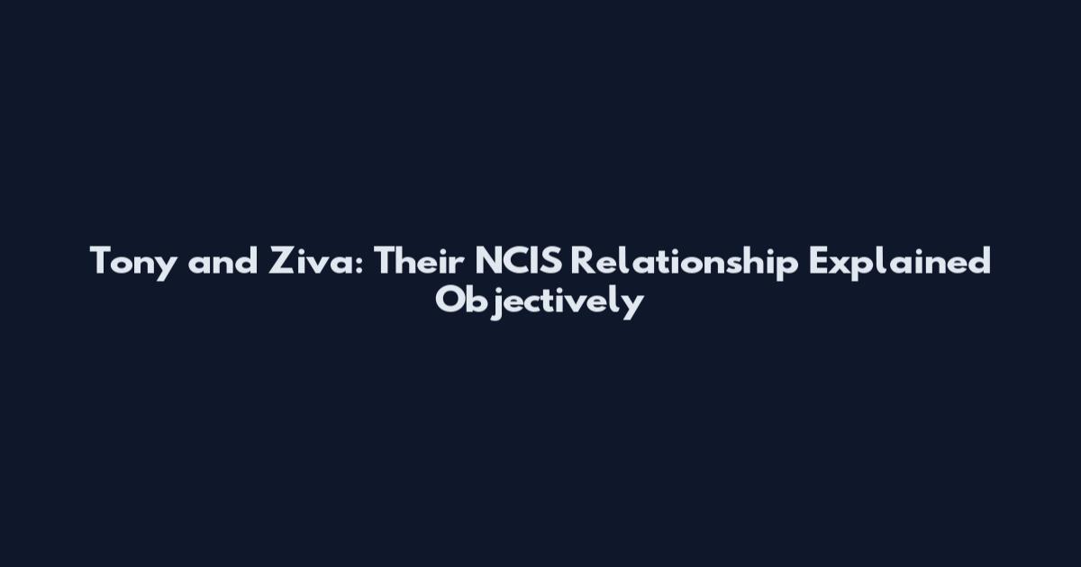 Tony and Ziva: Their NCIS Relationship Explained Objectively