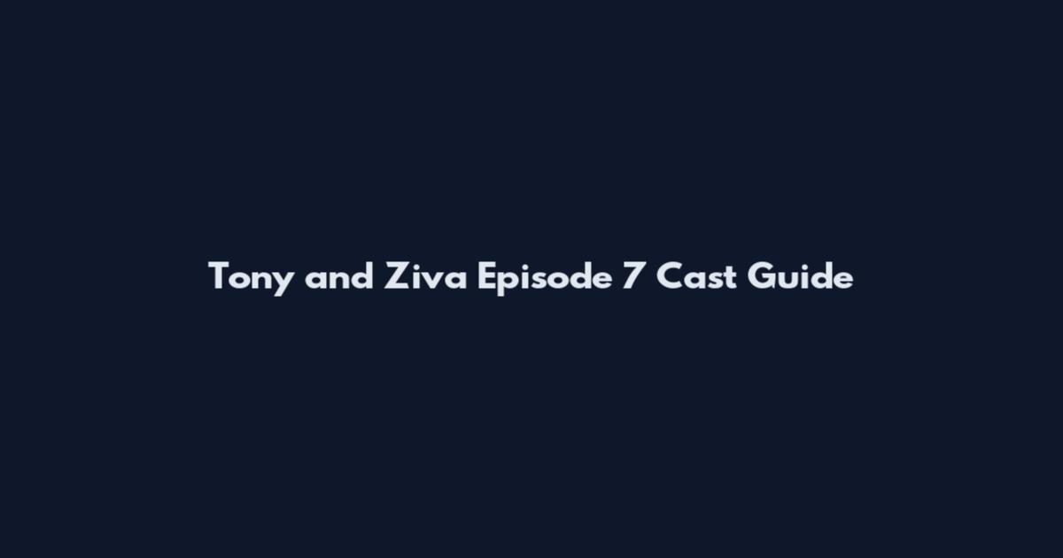 Tony and Ziva Episode 7 Cast Guide