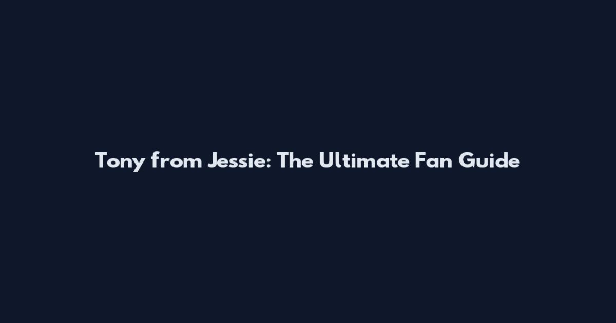 Tony from Jessie: The Ultimate Fan Guide