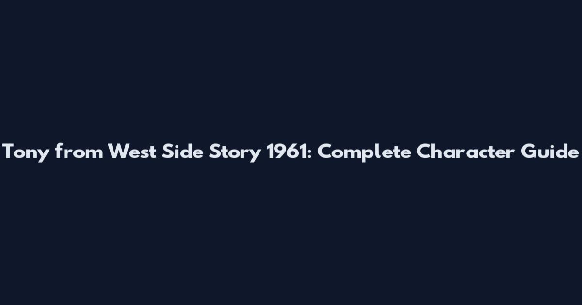Tony from West Side Story 1961: Complete Character Guide
