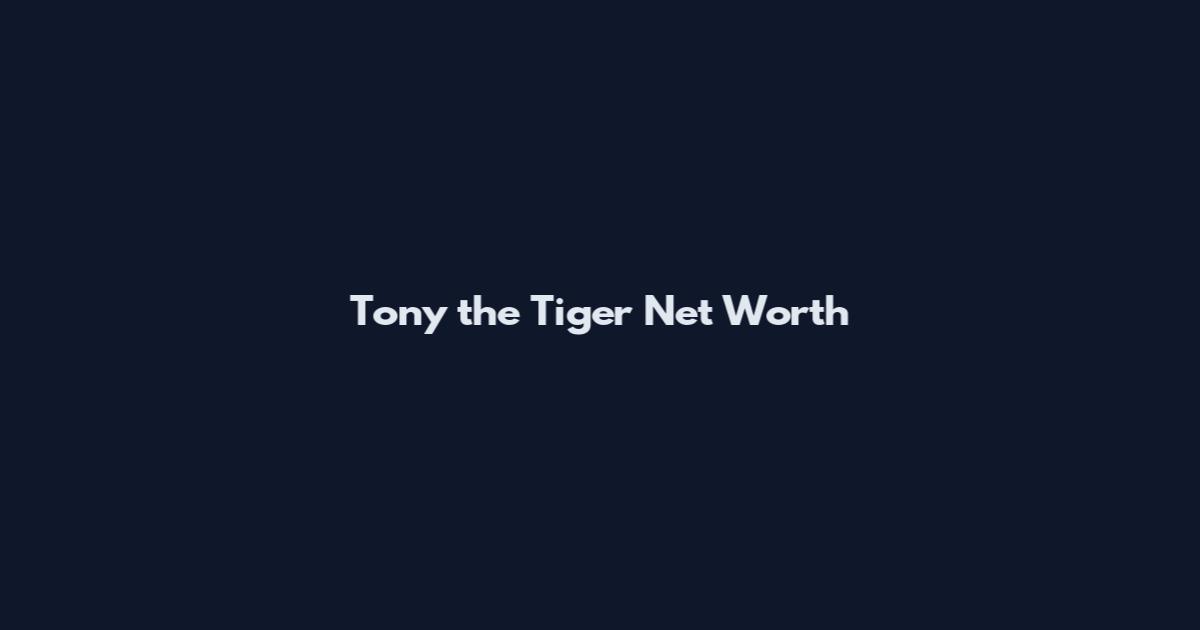 Tony the Tiger Net Worth