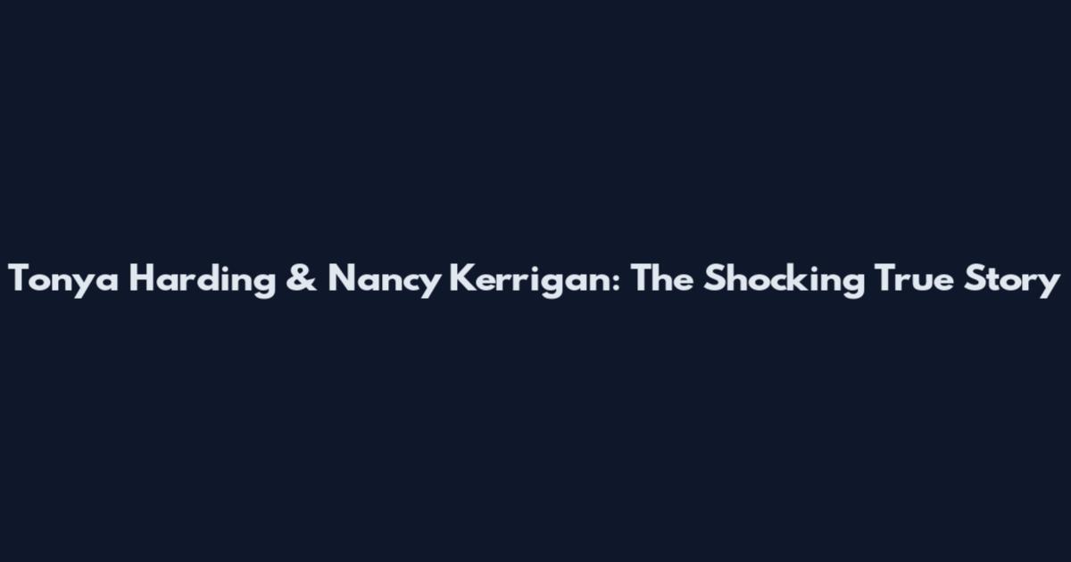 Tonya Harding & Nancy Kerrigan: The Shocking True Story