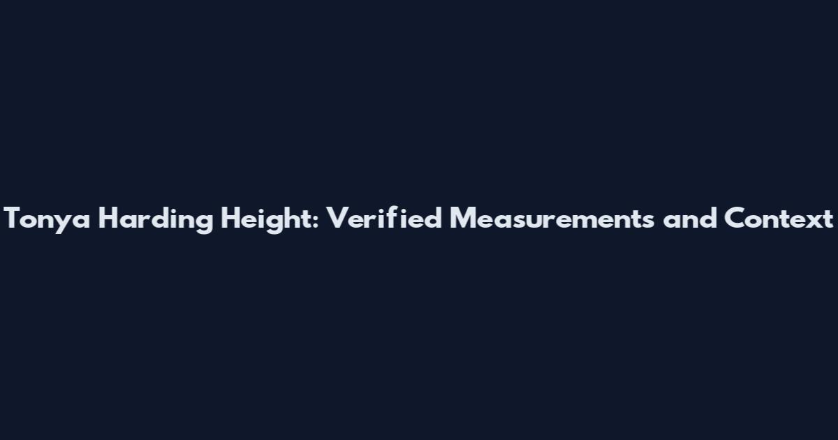 Tonya Harding Height: Verified Measurements and Context