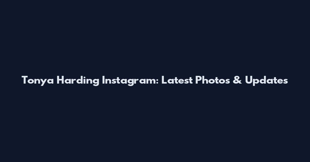 Tonya Harding Instagram: Latest Photos & Updates