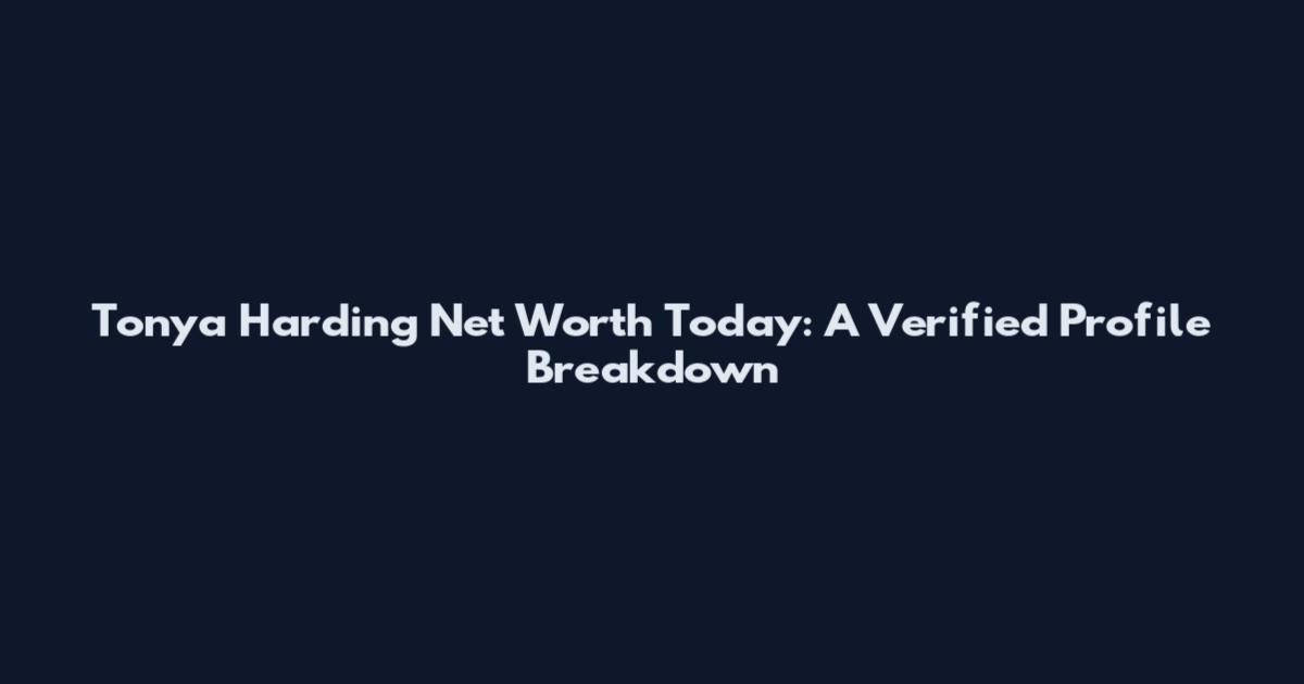 Tonya Harding Net Worth Today: A Verified Profile Breakdown