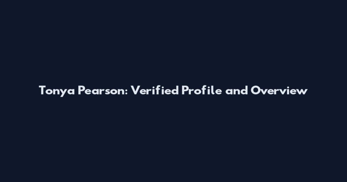 Tonya Pearson: Verified Profile and Overview