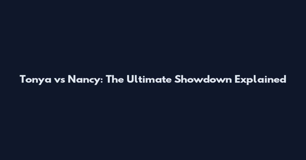 Tonya vs Nancy: The Ultimate Showdown Explained