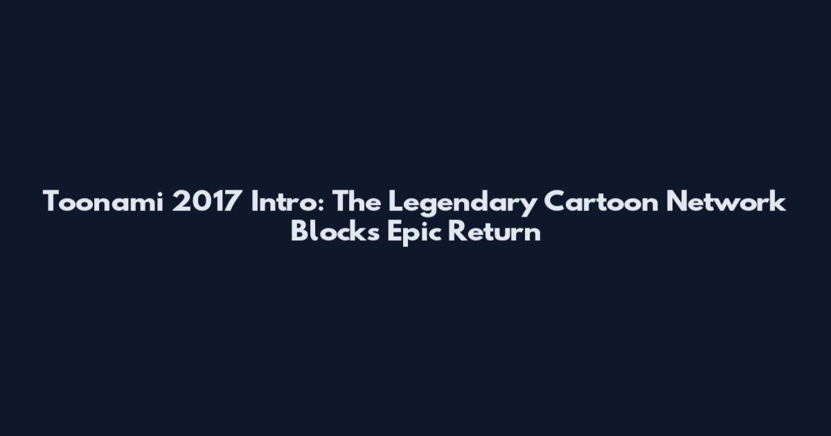 Toonami 2017 Intro: The Legendary Cartoon Network Block's Epic Return