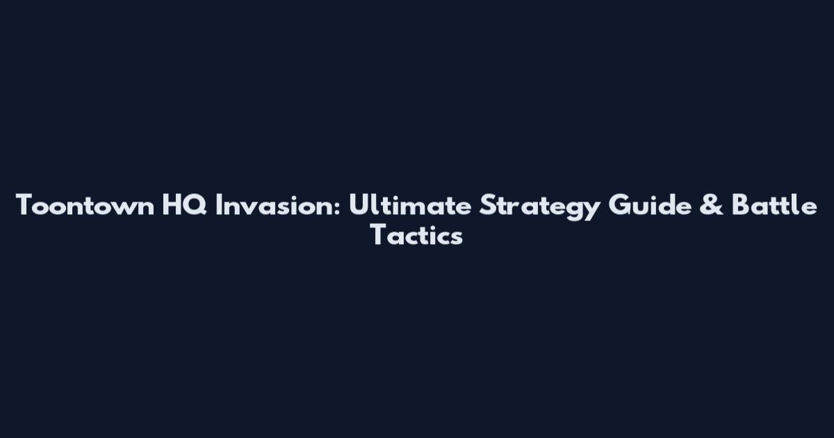 Toontown HQ Invasion: Ultimate Strategy Guide & Battle Tactics
