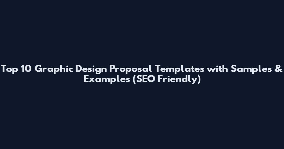 Top 10 Graphic Design Proposal Templates with Samples & Examples (SEO Friendly)
