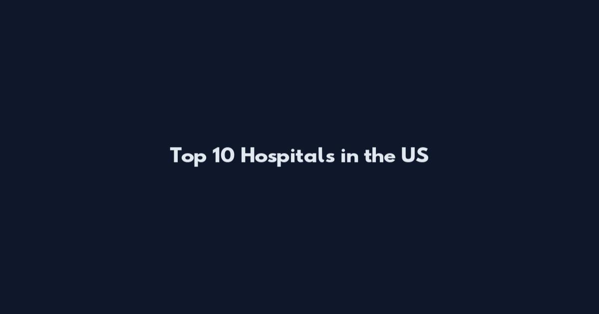 Top 10 Hospitals in the US