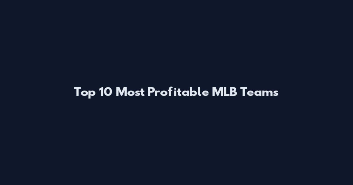 Top 10 Most Profitable MLB Teams