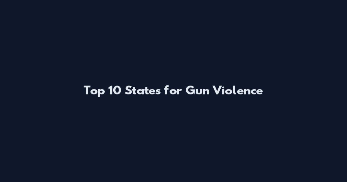 Top 10 States for Gun Violence