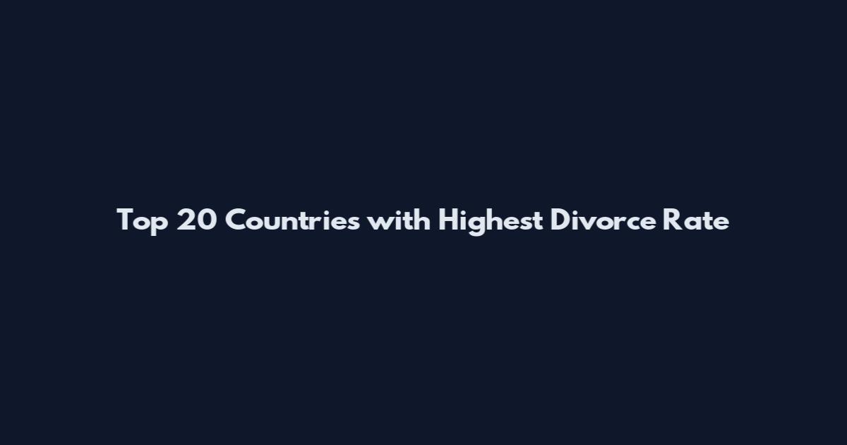 Top 20 Countries with Highest Divorce Rate