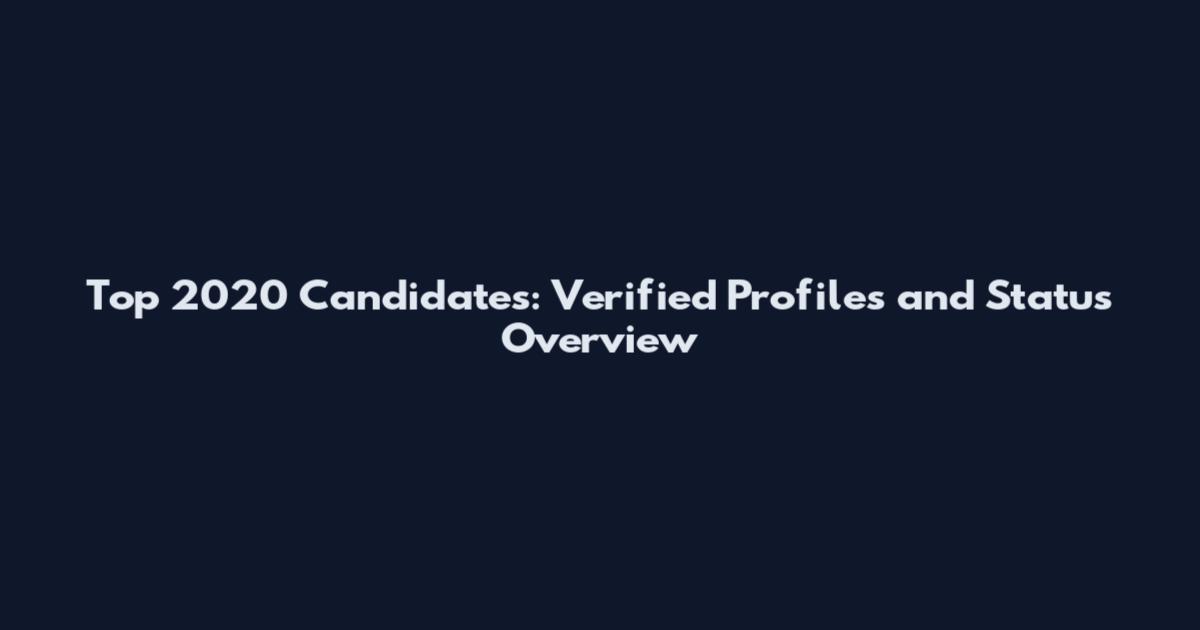 Top 2020 Candidates: Verified Profiles and Status Overview