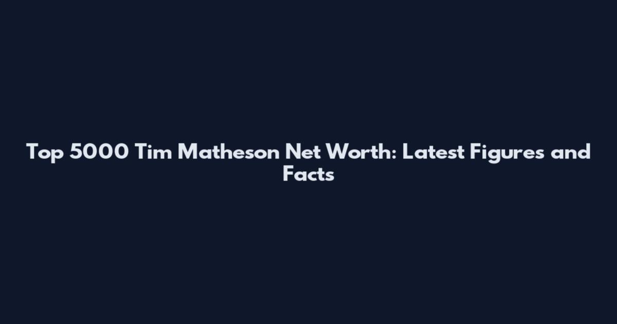 Top 5000 Tim Matheson Net Worth: Latest Figures and Facts
