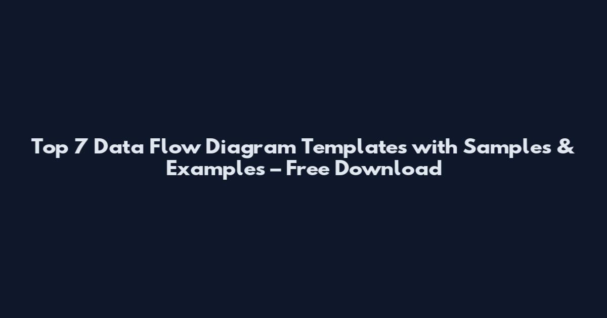 Top 7 Data Flow Diagram Templates with Samples & Examples – Free Download