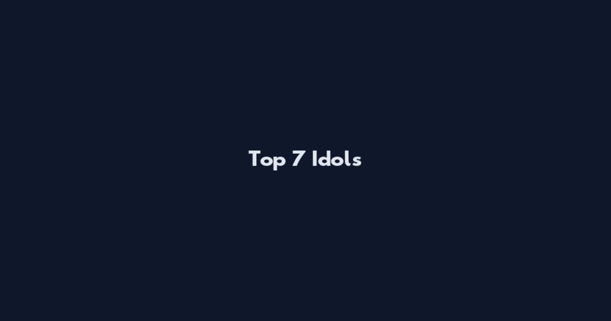 Top 7 Idols