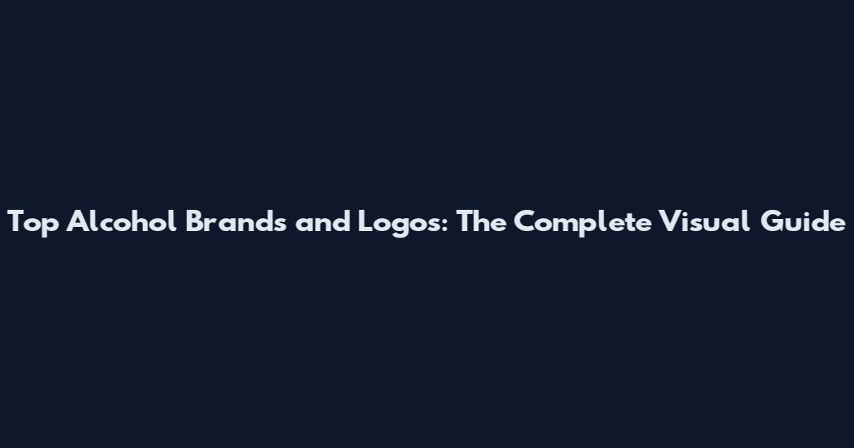 Top Alcohol Brands and Logos: The Complete Visual Guide