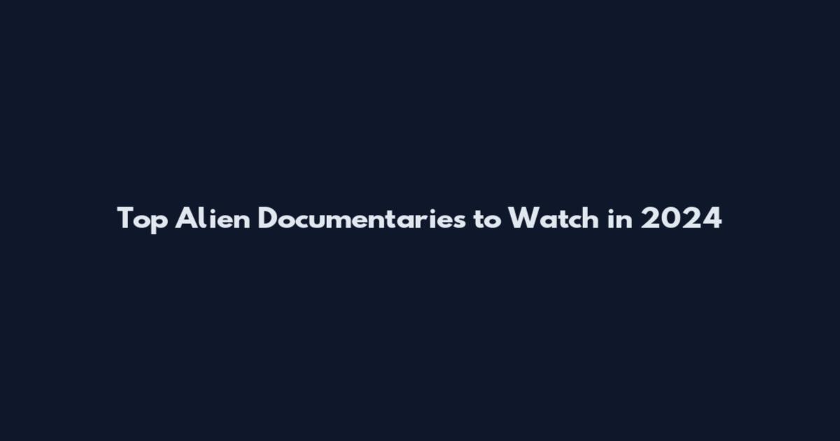 Top Alien Documentaries to Watch in 2024