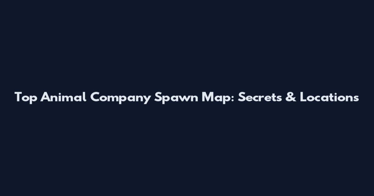 Top Animal Company Spawn Map: Secrets & Locations