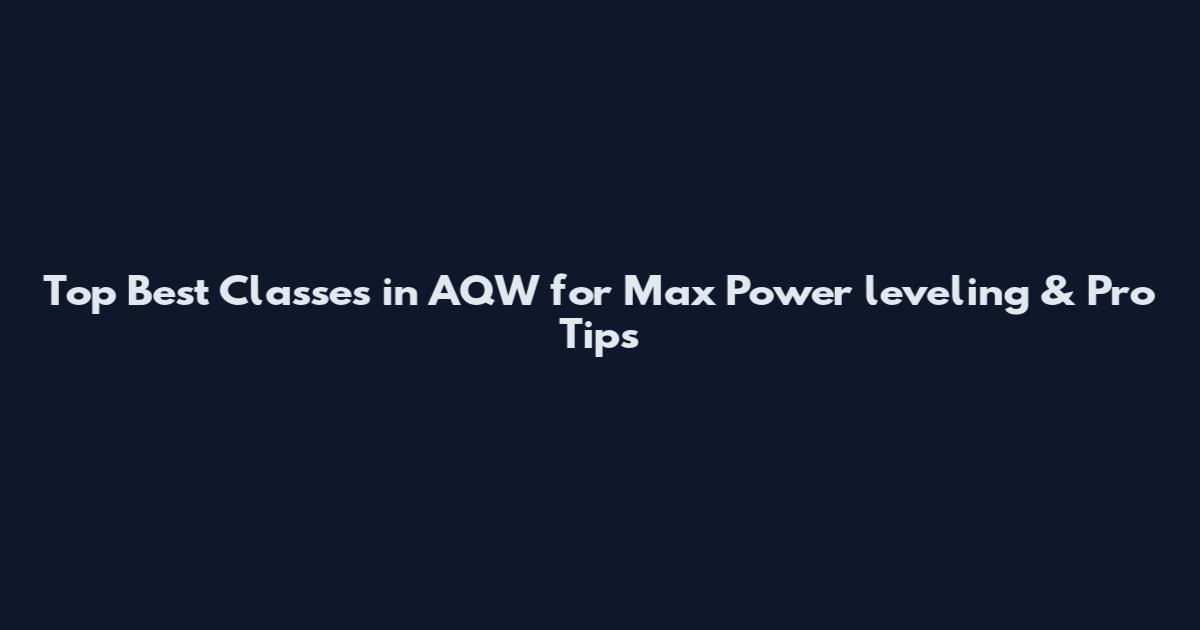 Top Best Classes in AQW for Max Power leveling & Pro Tips