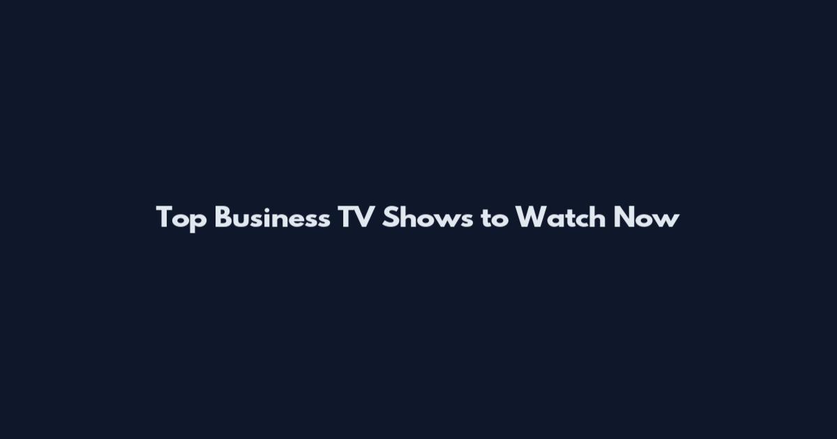 Top Business TV Shows to Watch Now