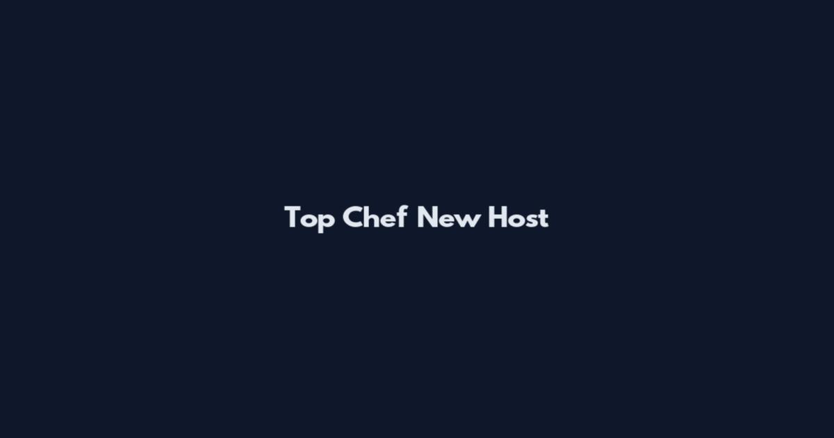 Top Chef New Host