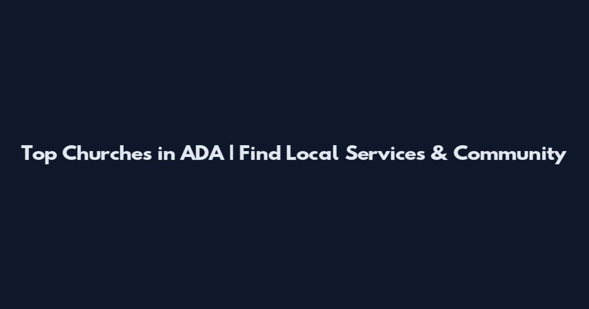 Top Churches in ADA | Find Local Services & Community