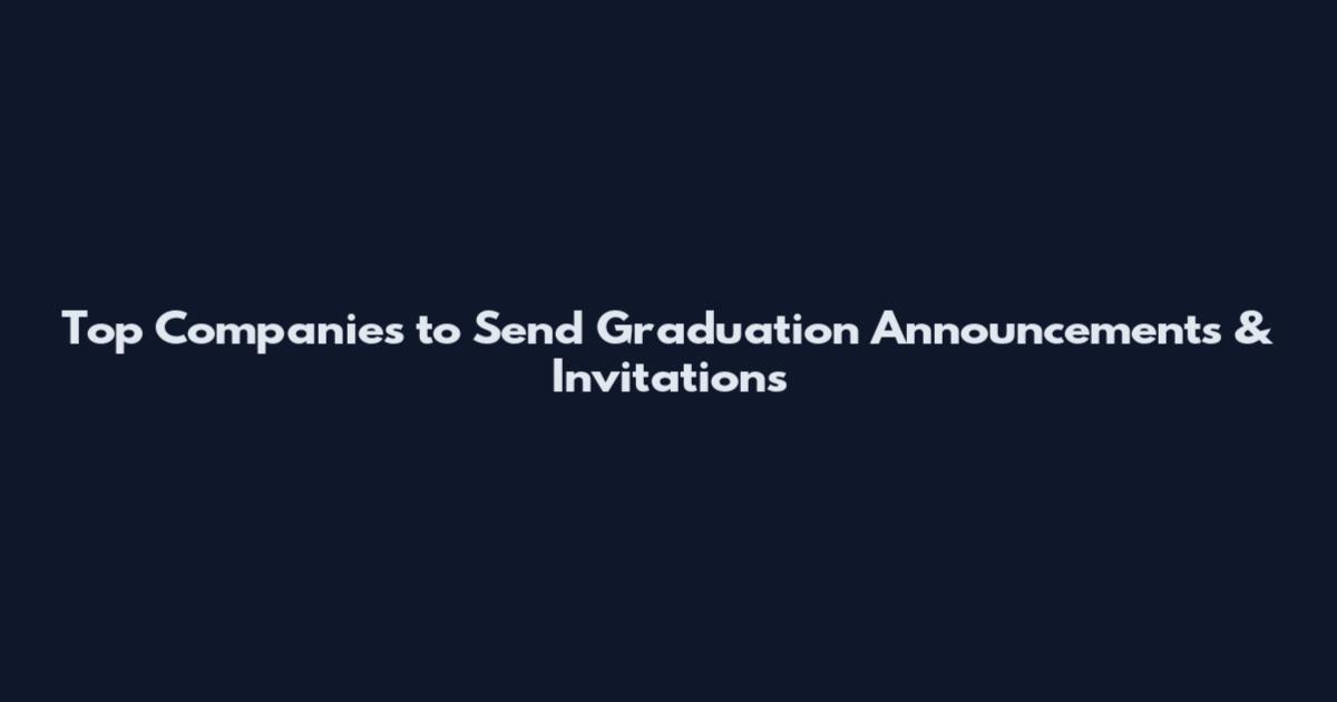 Top Companies to Send Graduation Announcements & Invitations