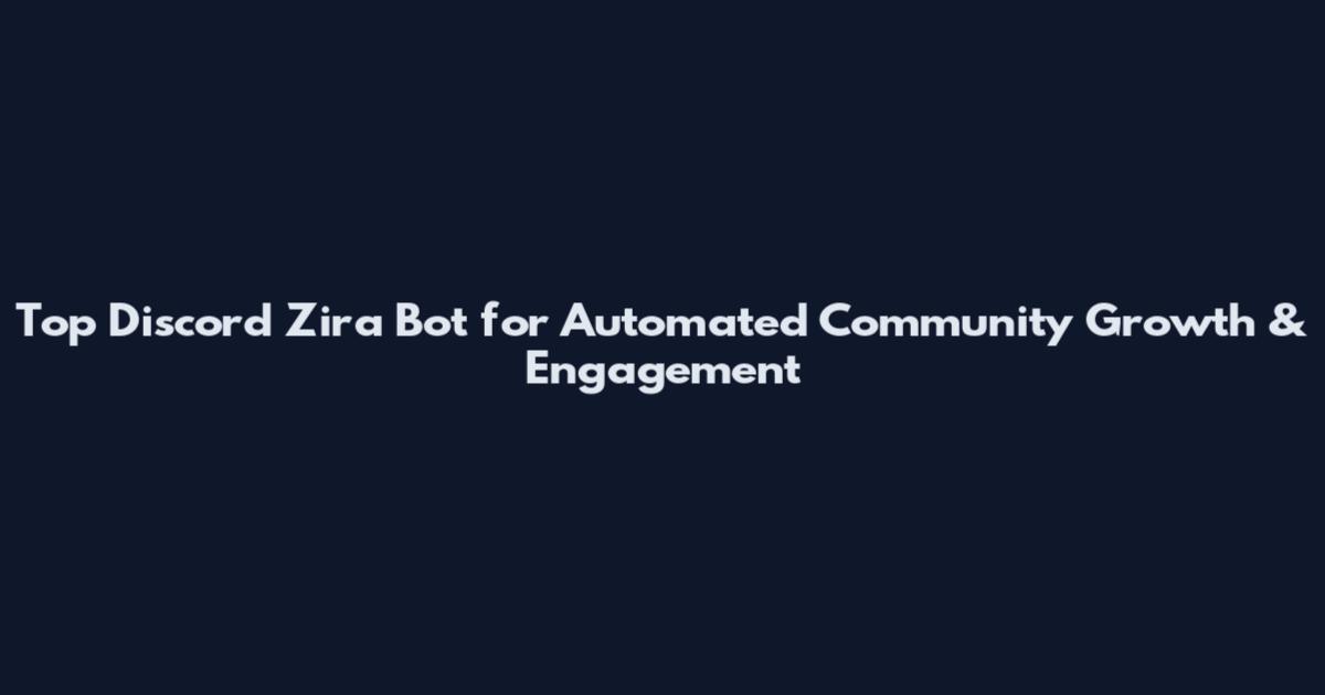 Top Discord Zira Bot for Automated Community Growth & Engagement