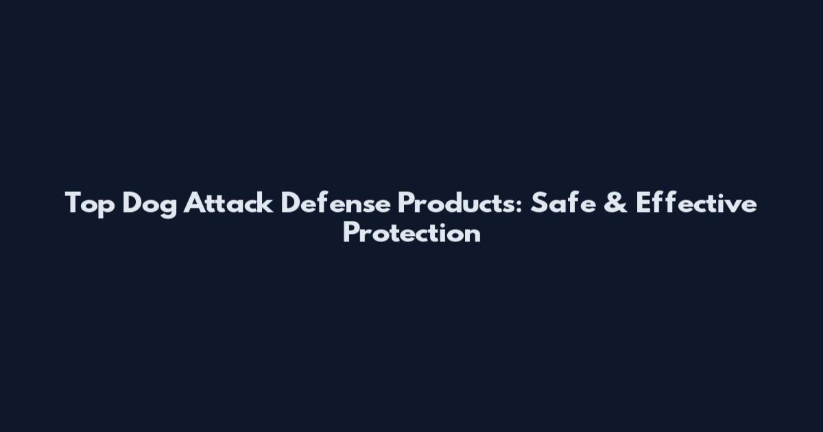 Top Dog Attack Defense Products: Safe & Effective Protection
