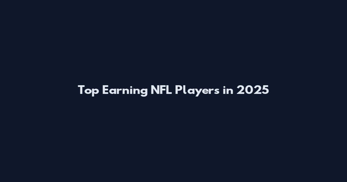 Top Earning NFL Players in 2025