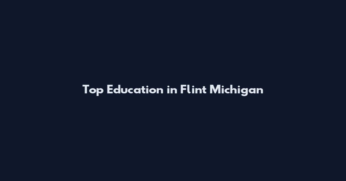 Top Education in Flint Michigan