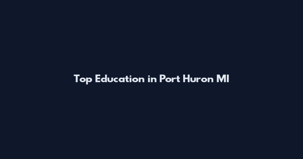 Top Education in Port Huron MI