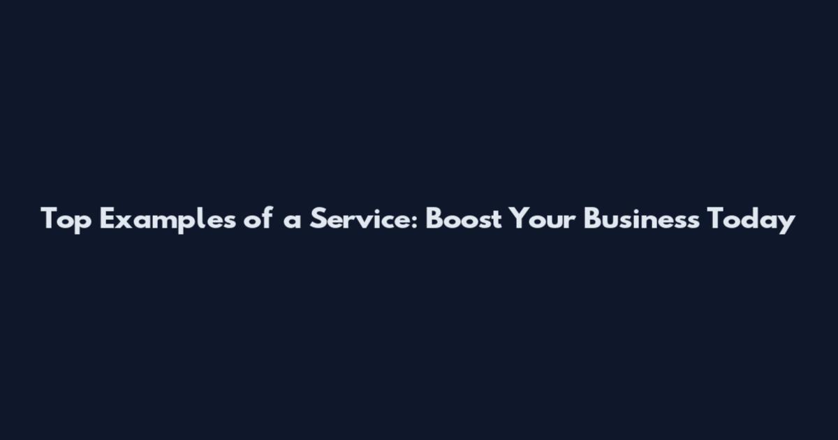 Top Examples of a Service: Boost Your Business Today