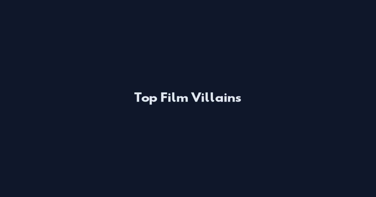Top Film Villains