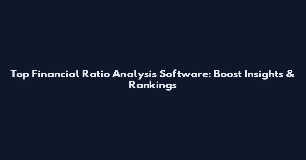 Top Financial Ratio Analysis Software: Boost Insights & Rankings