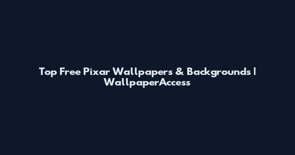 Top Free Pixar Wallpapers & Backgrounds | WallpaperAccess