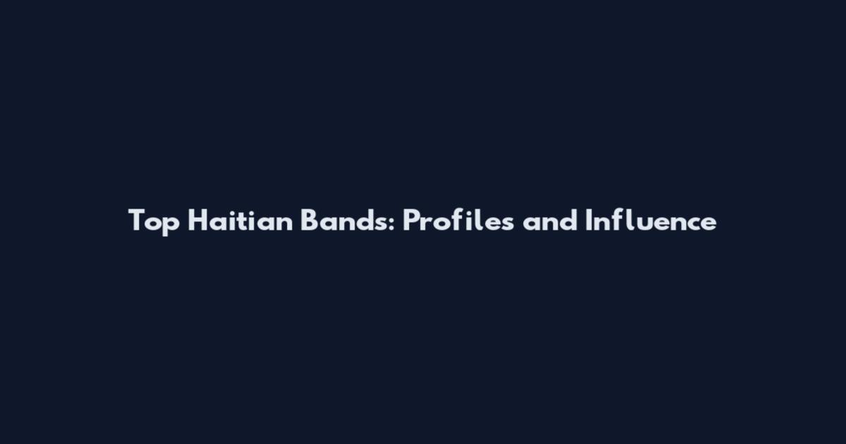 Top Haitian Bands: Profiles and Influence