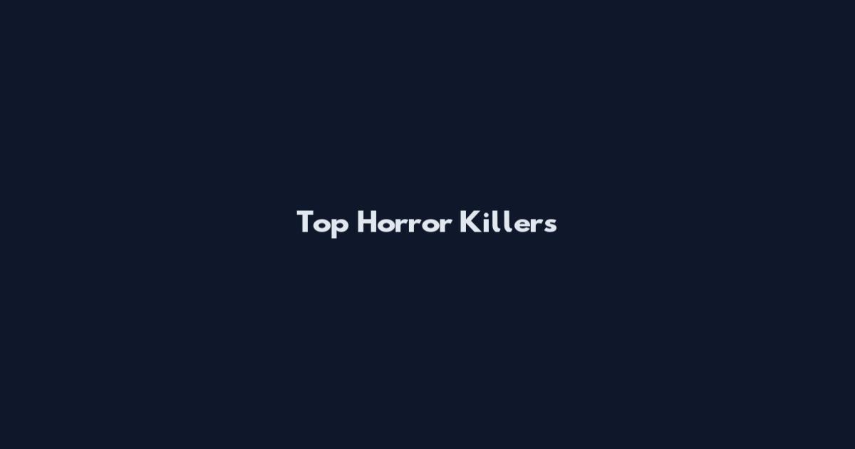 Top Horror Killers