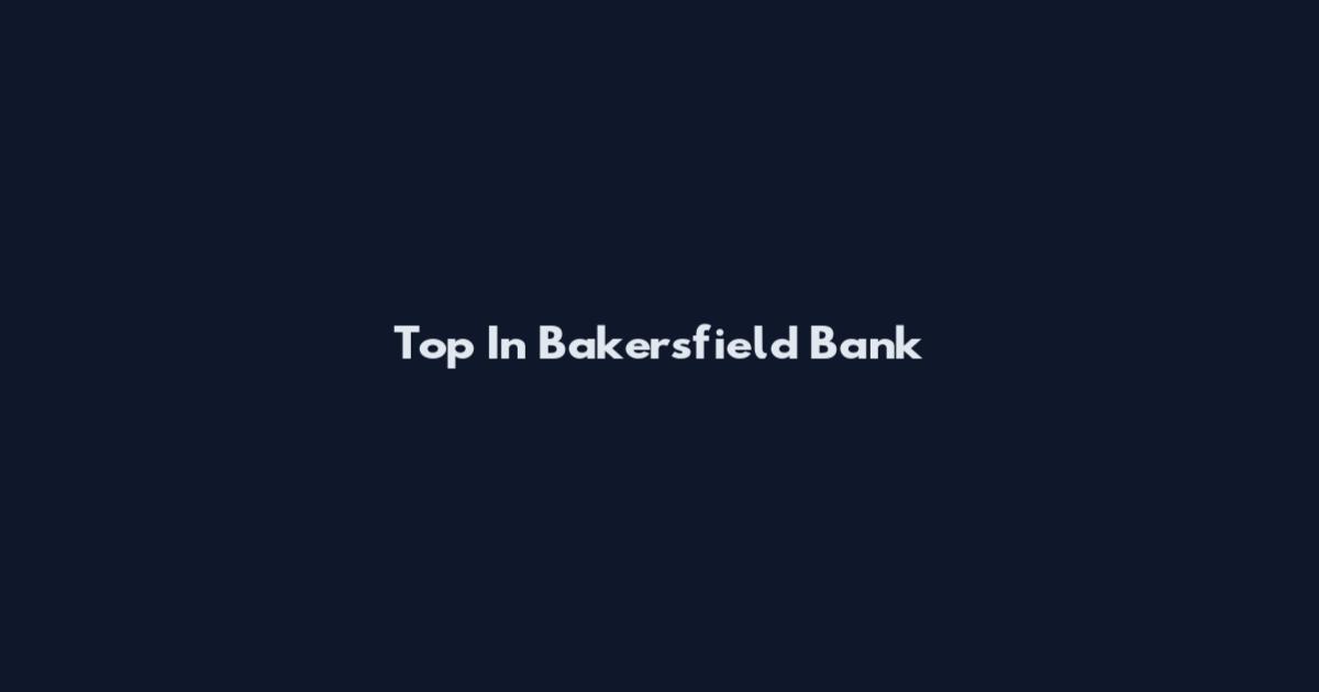 Top In Bakersfield Bank