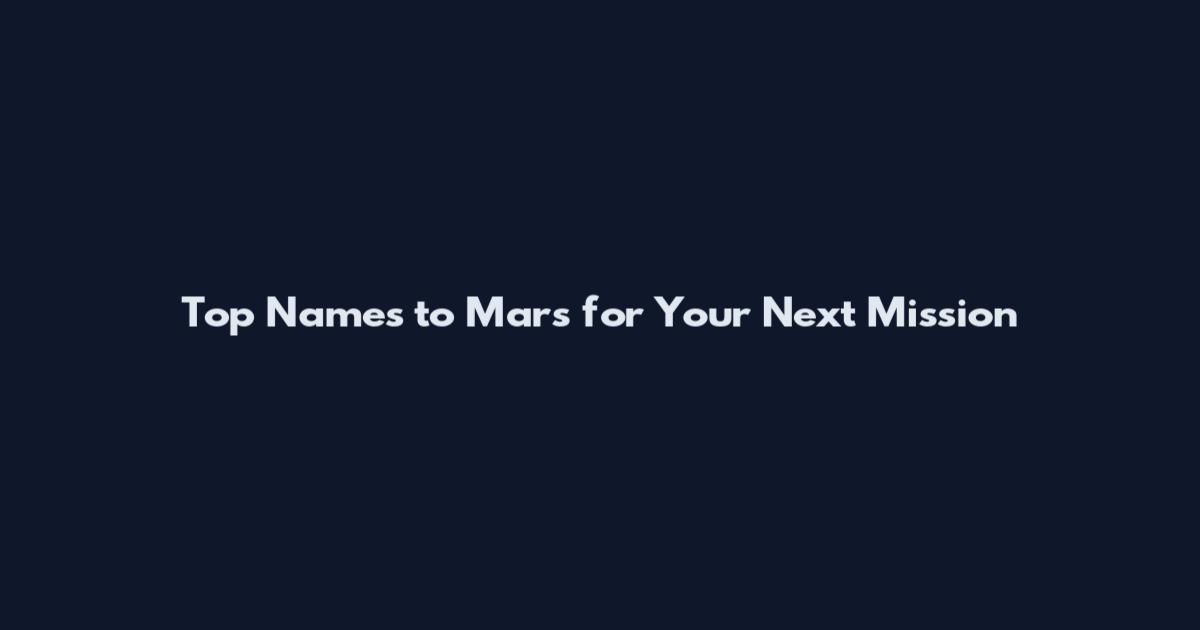 Top Names to Mars for Your Next Mission