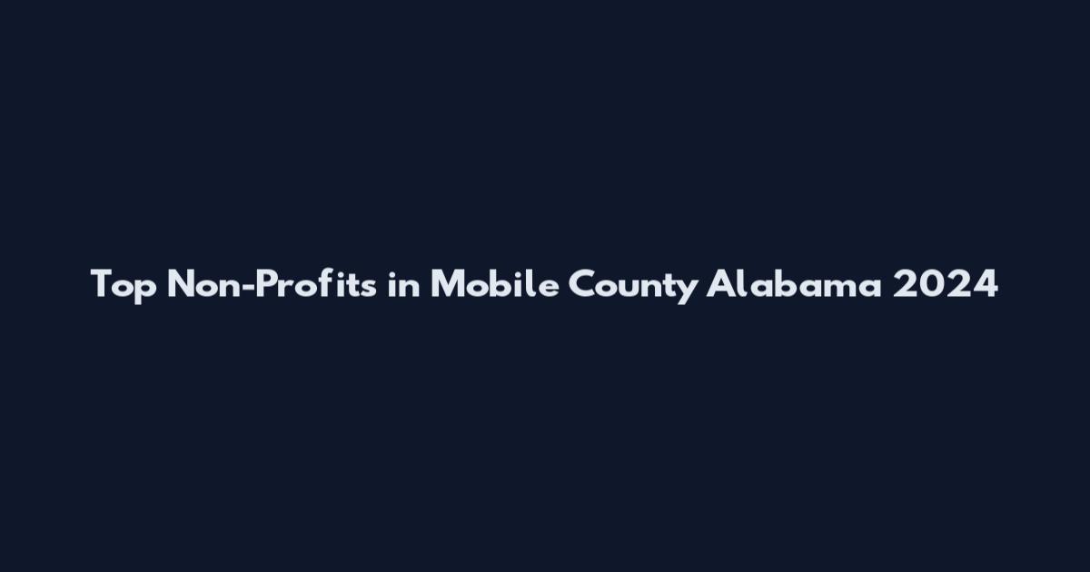 Top Non-Profits in Mobile County Alabama 2024