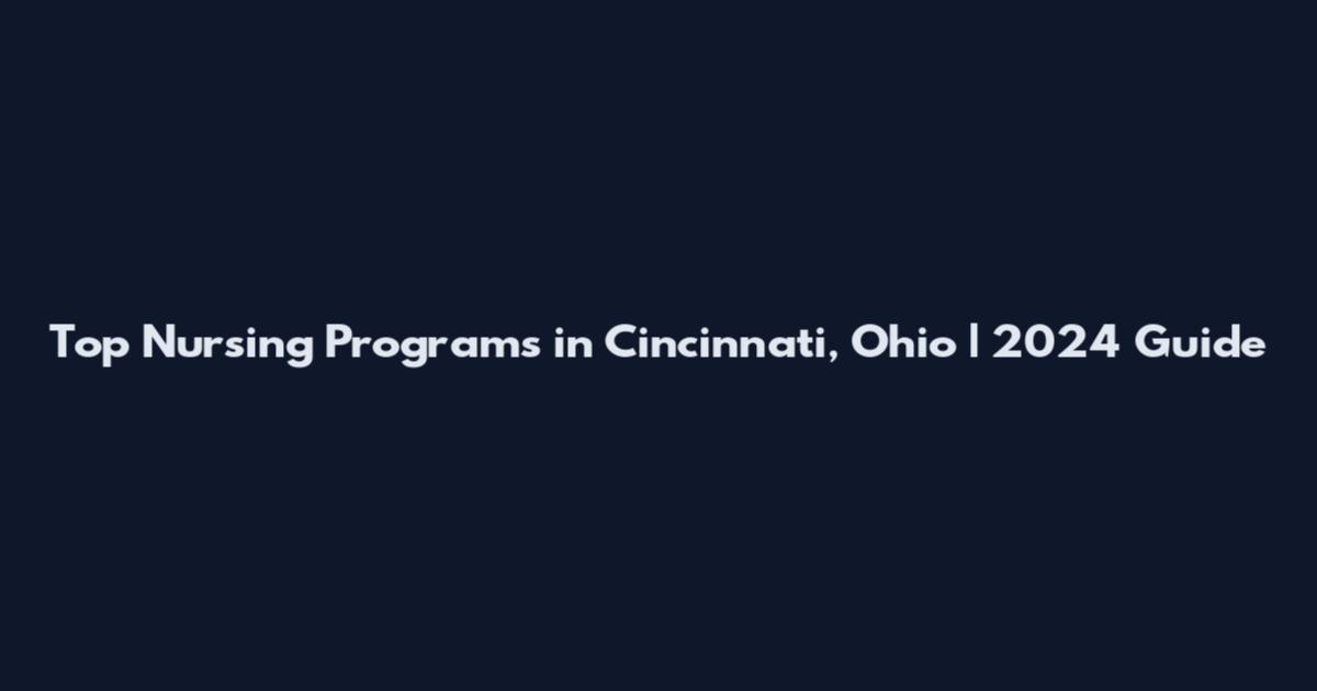 Top Nursing Programs in Cincinnati, Ohio | 2024 Guide