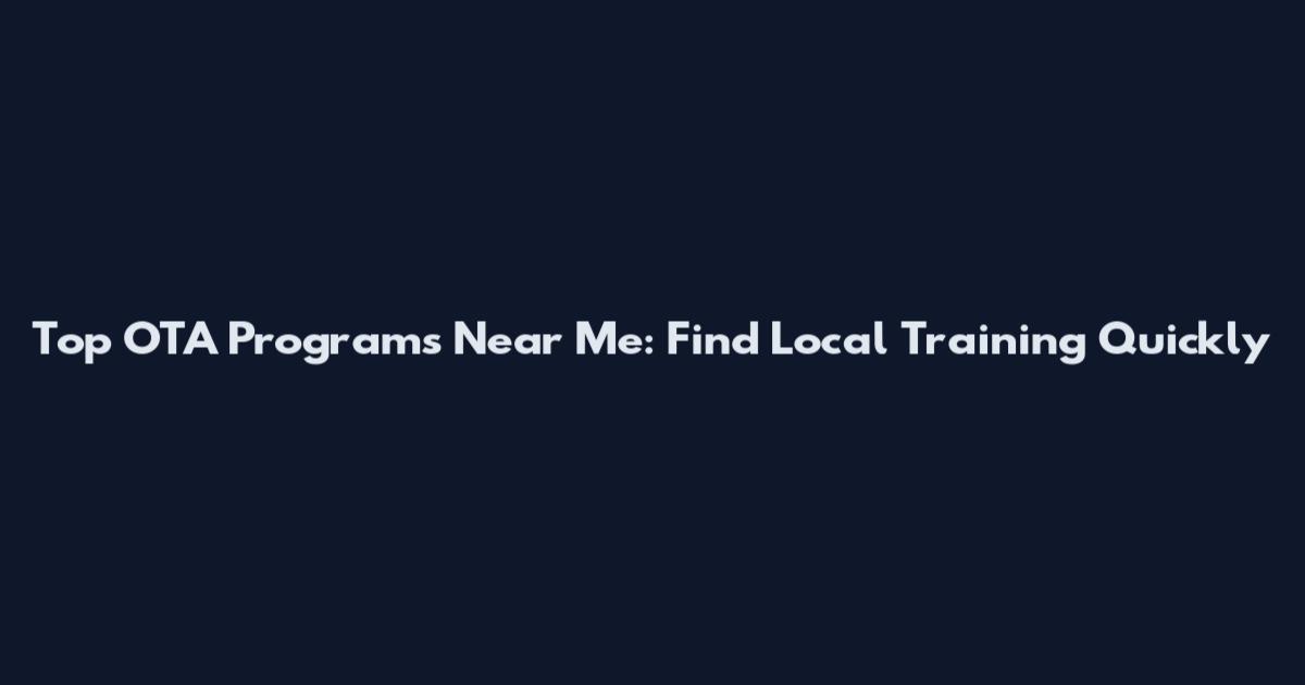 Top OTA Programs Near Me: Find Local Training Quickly