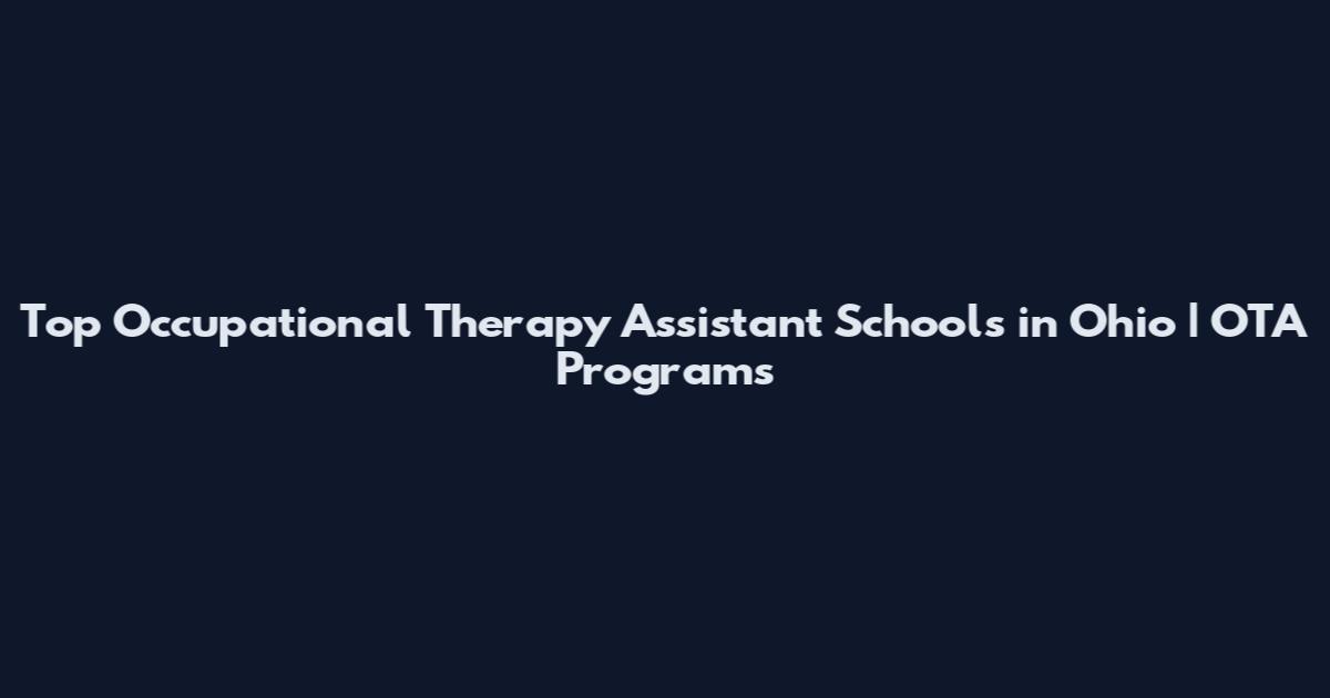 Top Occupational Therapy Assistant Schools in Ohio | OTA Programs