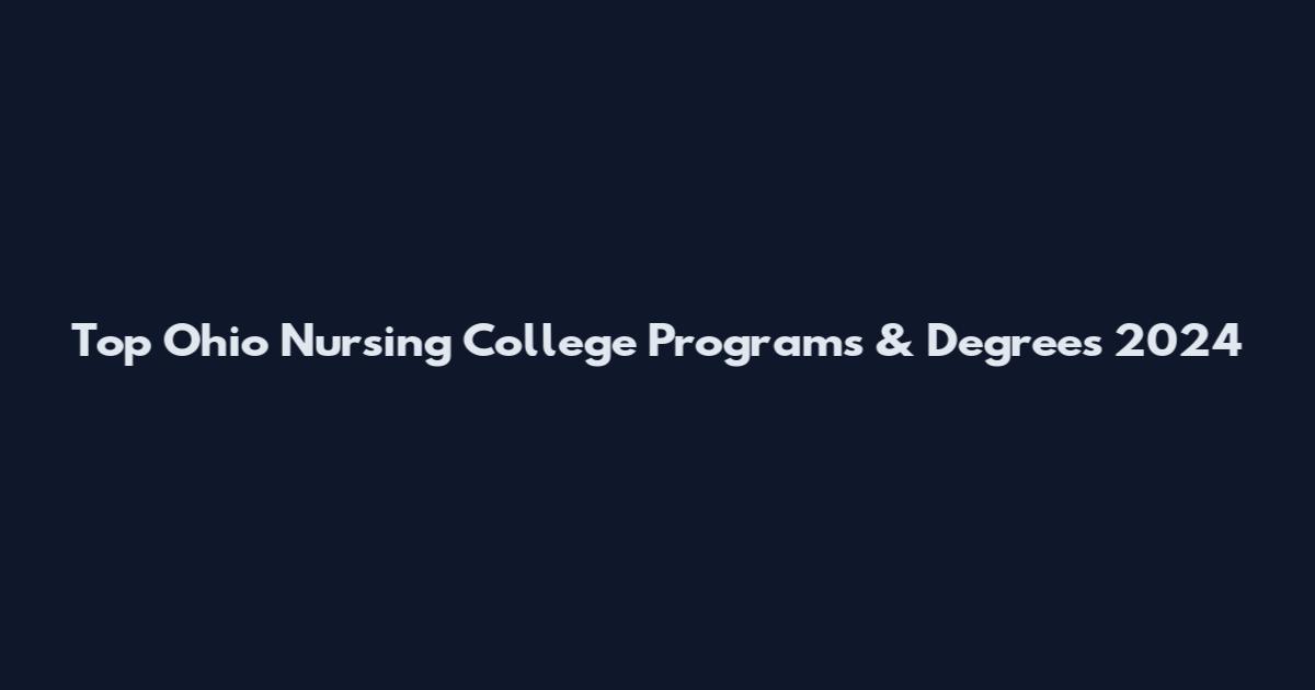 Top Ohio Nursing College Programs & Degrees 2024