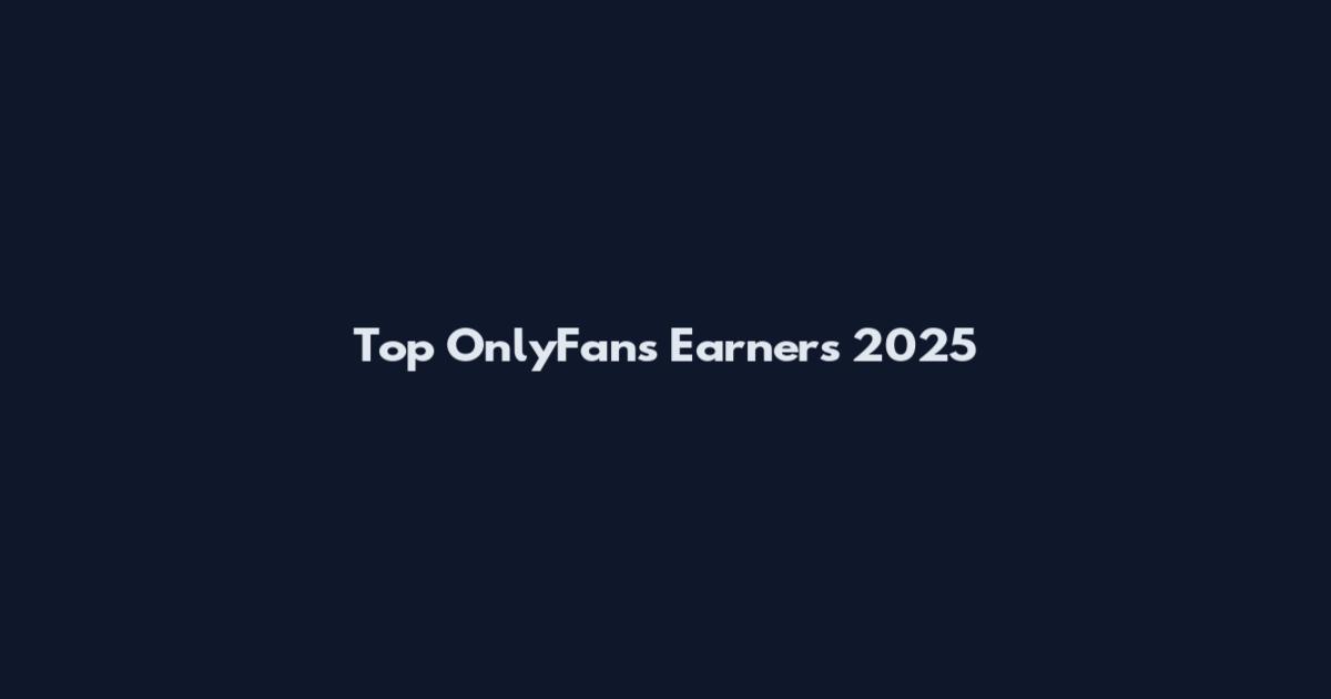 Top OnlyFans Earners 2025